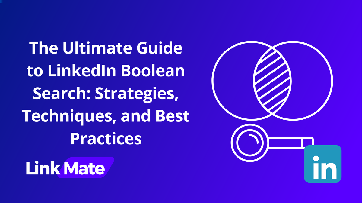 The Ultimate Guide to LinkedIn Boolean Search: Strategies, Techniques ...