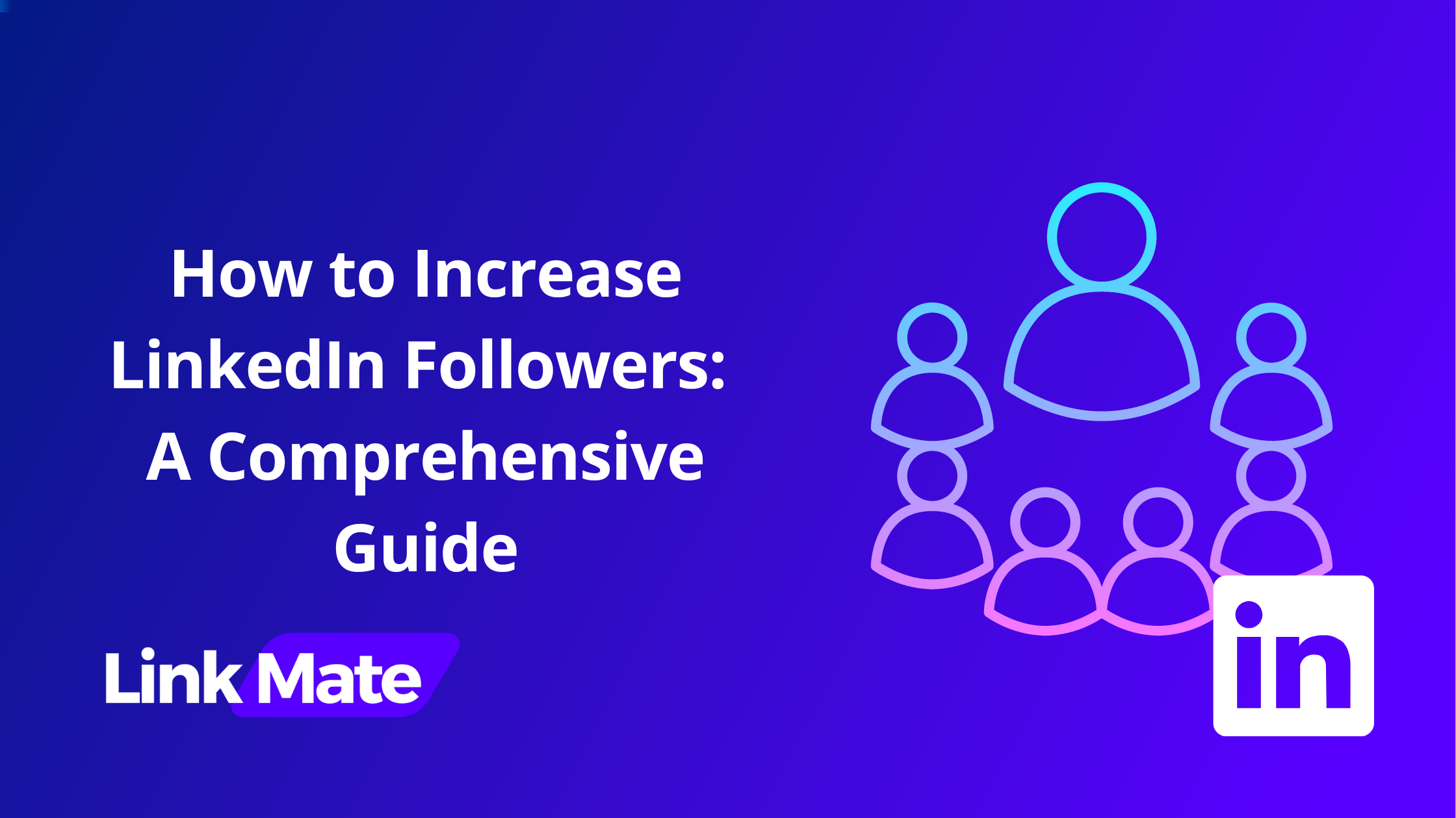 How to Increase LinkedIn Followers: A Comprehensive Guide