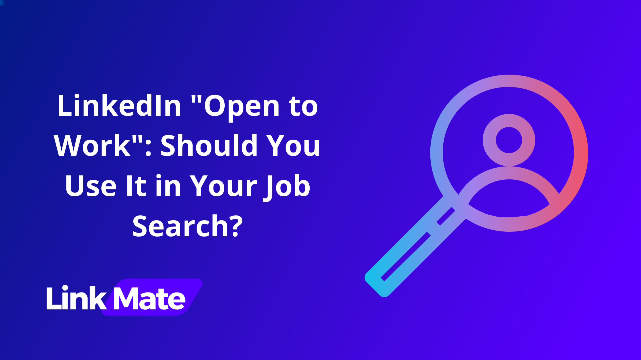 LinkedIn "Open to Work": Should You Use It in Your Job Search?