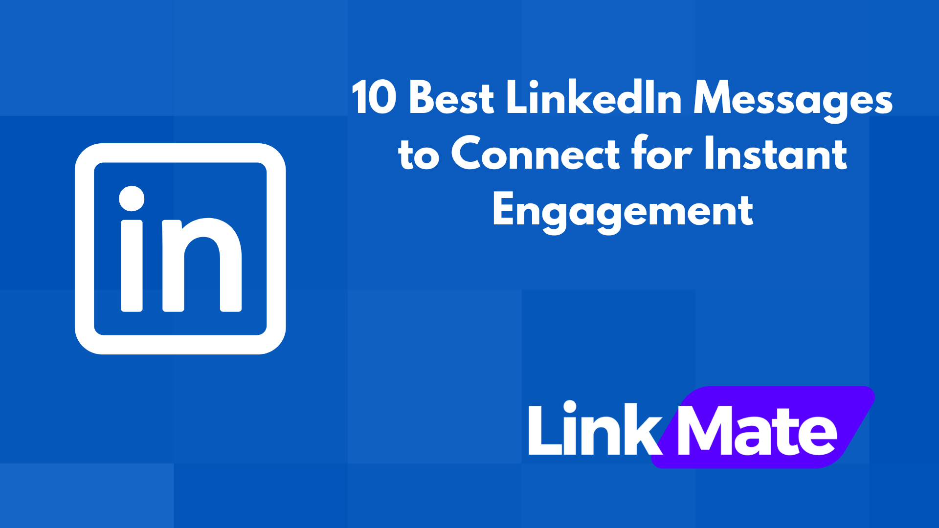 10 Best LinkedIn Messages to Connect for Instant Engagement