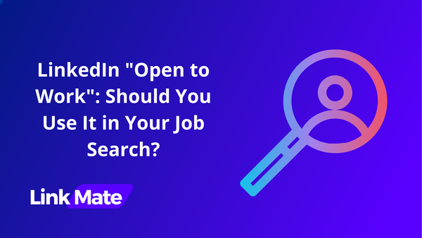 LinkedIn "Open to Work": Should You Use It in Your Job Search?