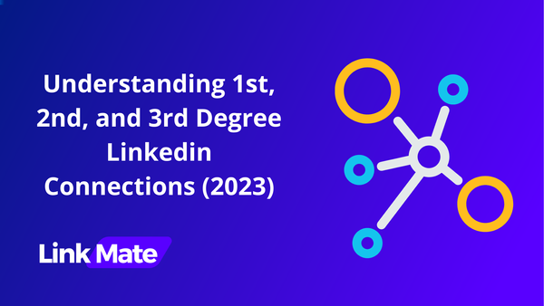 Understanding 1st, 2nd, and 3rd Degree Linkedin Connections (2023)