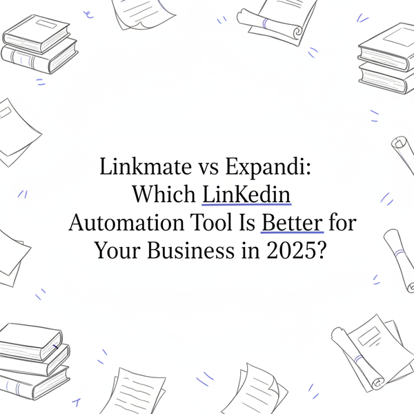 Linkmate vs Expandi: Which LinkedIn Automation Tool Is Better for Your Business in 2025?